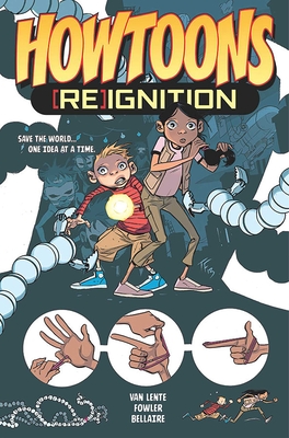 Howtoons: [Re]Ignition Volume 1 - Lente, Fred Van, and Fowler, Tom (Artist), and Bellaire, Jordie (Artist)
