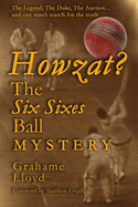Howzat?: The Six Sixes Ball Mystery - Lloyd, Grahame, and Engel, Matthew