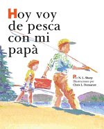 Hoy Voy de Pesca Con Mi Pap: Spanishedition of Today I'm Going Fishing with My Dad