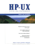 HP-UX Tuning and Performance: Concepts, Tools, and Methods - Sauers, Robert F, and Weygant, Peter