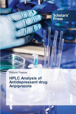 HPLC Analysis of Antidepressant drug Aripiprazole - Thakkar Rakshit