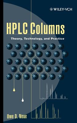 HPLC Columns: Theory, Technology, and Practice - Neue, Uwe D