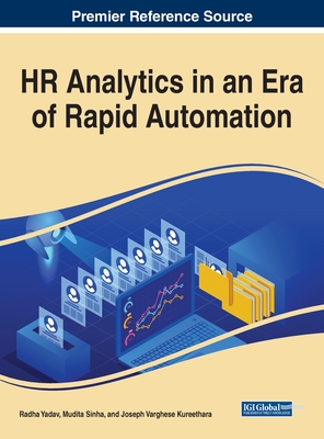 HR Analytics in an Era of Rapid Automation - Yadav, Radha (Editor), and Sinha, Mudita (Editor), and Kureethara, Joseph Varghese (Editor)