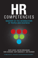 HR Competencies: Mastery at the Intersection of People and Business