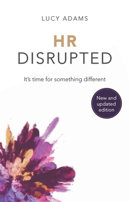 HR Disrupted: It's Time for Something Different (2nd Edition) - Adams, Lucy