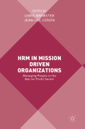 Hrm in Mission Driven Organizations: Managing People in the Not for Profit Sector