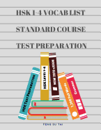 Hsk 1-4 Full Vocab List Standard Course Test Preparation: Practice New 2019 Hsk Test Preparation Study Guide for Level 1,2,3,4 Exam. Full 1,200 Vocab Flashcards with Simplified Mandarin Chinese Characters, Pinyin and English Dictionary.