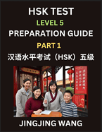 HSK Test Level 5 Course Preparation Guide (Part 1)- A Beginner's Course Study Material to Self-learn Mandarin Chinese Characters, Words, Example Sentences, Vocabulary, Essays and Stories to Pass Hanyu Shuiping Kaoshi, Easy Lessons, Books for HSK All...