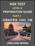HSK Test Level 6 Course Preparation Guide (Part 2)- A Beginner's Course Study Material to Self-learn Mandarin Chinese Characters, Words, Example Sentences, Vocabulary, Essays and Stories to Pass Hanyu Shuiping Kaoshi, Easy Lessons, Books for HSK All...