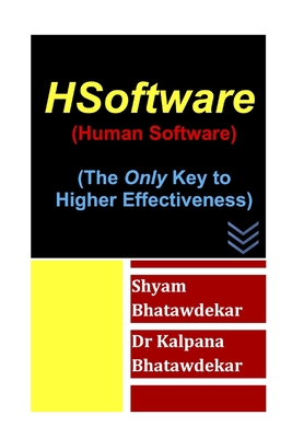 HSoftware (Human Software) (The Only Key to Higher Effectiveness) - Bhatawdekar, Kalpana, Dr., and Bhatawdekar, Shyam