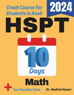 HSPT Math Test Prep in 10 Days: Crash Course and Prep Book for Students in Rush. The Fastest Prep Book and Test Tutor + Two Full-Length Practice Tests