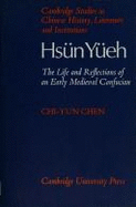 Hsun Yueh (A.D. 148-209): The Life and Reflections of an Early Medieval Confucian