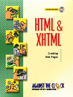 HTML and XHTML: Creating Web Pages - Against, The Clock, and Chase, Nicholas, and Against the Clock, Ellenn