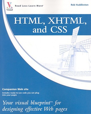 HTML, XHTML, and CSS: Your Visual Blueprint for Designing Effective Web Pages - Huddleston, Rob