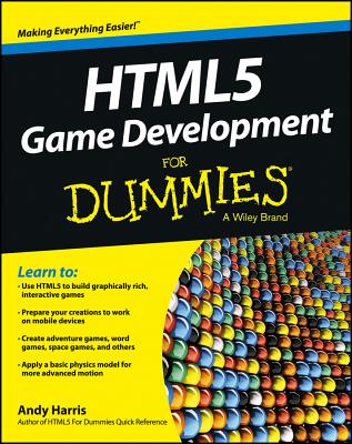 HTML5 Game Development for Dummies - Harris, Andy
