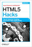 Html5 Hacks: Tips & Tools for Creating Interactive Web Applications