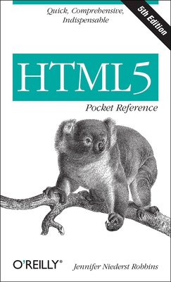 HTML5 Pocket Reference: Quick, Comprehensive, Indispensable - Robbins, Jennifer