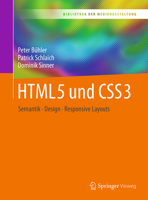 Html5 Und Css3: Semantik - Design - Responsive Layouts - B?hler, Peter, and Schlaich, Patrick, and Sinner, Dominik