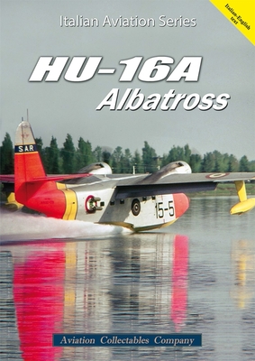 HU-16A Albatross - Anselmino, Federico (Text by)