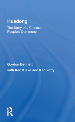 Huadong: The Story of a Chinese People's Commune - Bennett, Gordon