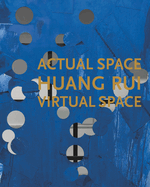 Huang Rui - Actual Space, Virtual Space