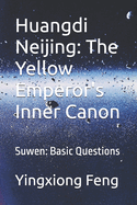 Huangdi Neijing: The Yellow Emperor's Inner Canon: Suwen: Basic Questions