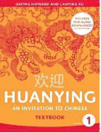 Huanying: An Invitation to Chinese = [Huan Ying: Zhong Xue Han Yu Ke Ben]
