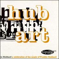 Hub Art: A Celebration of the Music of Freddie Hubbard - Marcus Belgrave / Ron Carter / Eddie Henderson / Javon Jackson