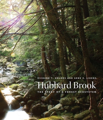 Hubbard Brook: The Story of a Forest Ecosystem - Holmes, Richard T, and Likens, Gene E