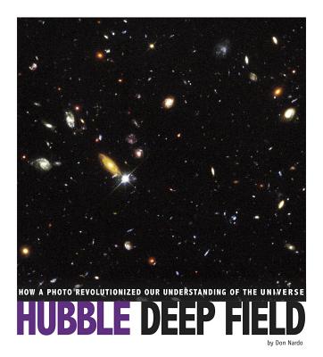 Hubble Deep Field: How a Photo Revolutionized Our Understanding of the Universe - Nardo, Don