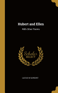 Hubert and Ellen: With Other Poems