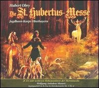 Hubert Obry: Die St. Hubertus-Messe - Jagdhorn-Korps Oberbayern; Josef Dukupil (horn); Salzburg Mozarteum Quartet