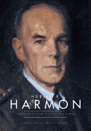 Hubert R. Harmon: Airman, Officer, Father of the Air Force Academy