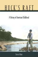 Huck's Raft: A History of American Childhood