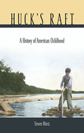 Huck's Raft: A History of American Childhood