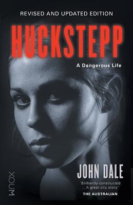 Huckstepp: A Dangerous Life - Dale, John