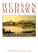 Hudson Mohawk Gateway: An Illustrated History