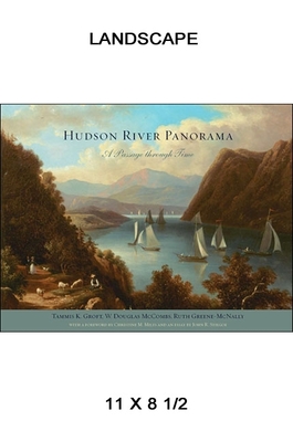 Hudson River Panorama: A Passage Through Time - Groft, Tammis K, and McCombs, W Douglas, and Greene-McNally, Ruth