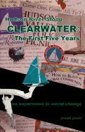 Hudson River Sloop CLEARWATER - The First Five Years: an experiment in social change