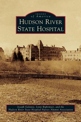 Hudson River State Hospital - Galante, Joseph, and Rightmyer, Lynn, and Hudson River State Hospital Nurses Alumn