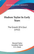 Hudson Taylor In Early Years: The Growth Of A Soul (1912)