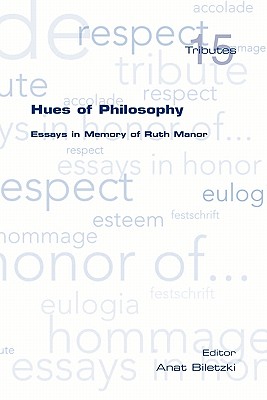 Hues of Philosophy. Essays in Memory of Ruth Manor - Biletzki, Anat (Editor)