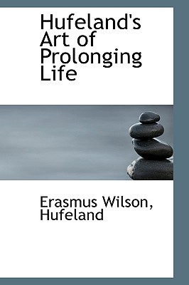 Hufeland's Art of Prolonging Life - Wilson, Erasmus, and Hufeland