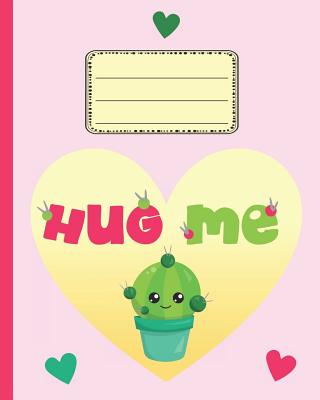 Hug Me Cute Cactus Notebook: For Girls, Pink Design - Cute Writing Notebooks