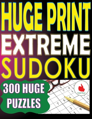Huge Print Extreme Sudoku: 300 Large Print Extreme Sudoku Puzzles with 2 puzzles per page in a big 8.5 x 11 inch book - Huur, Cute