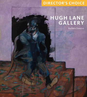 Hugh Lane Gallery: Director's Choice - Dawson, Barbara