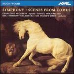 Hugh Wood: Symphony; Scenes from Comus