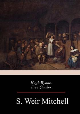 Hugh Wynne, Free Quaker - Mitchell, S Weir