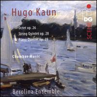 Hugo Kaun: Chamber Music - Arthur Hornig (cello); Avishai Chameides (viola); Berolina Ensemble; Bertrand Chtenet (horn); David Gorol (violin);...