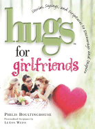 Hugs for Girlfriends: Stories, Sayings, and Scriptures to Encourage and Inspire The...